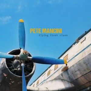 Pete Mancini的專輯Flying First Class (Explicit)