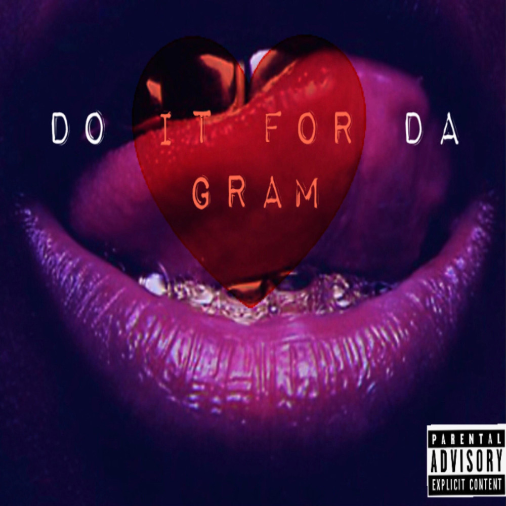 Do It for Da Gram (Explicit)