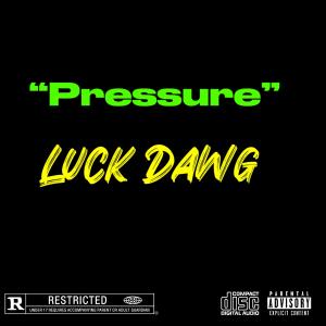 收聽Luck Dawg的Pressure (Explicit)歌詞歌曲