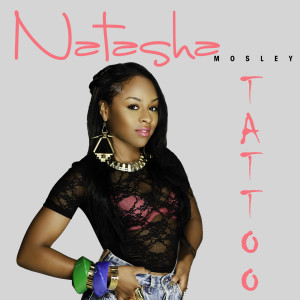 收聽Natasha Mosley的Tattoo歌詞歌曲