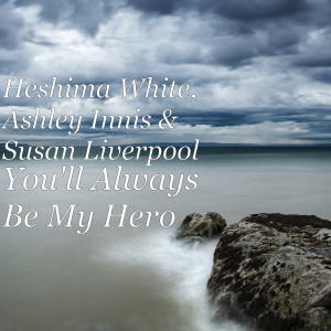 收聽Susan Liverpool的You'll Always Be My Hero歌詞歌曲