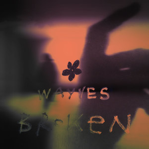 Wayves的專輯Broken