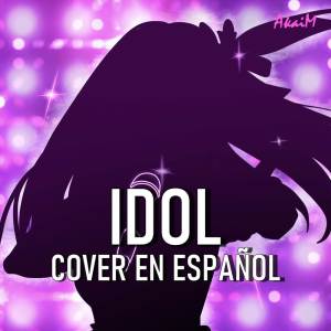 Album Idol (From "Oshi no Ko") (Cover en Español) oleh akaim