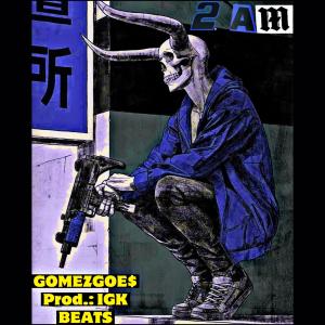 ดาวน์โหลดและฟังเพลง 2 A.M. (Explicit) พร้อมเนื้อเพลงจาก GomezGoe$