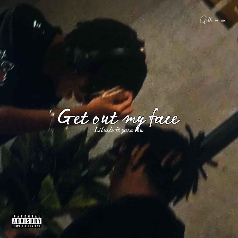 Get out my face (feat. Yacu Bou) (Explicit)
