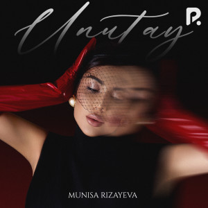 ดาวน์โหลดและฟังเพลง Unutay (Remix) พร้อมเนื้อเพลงจาก Munisa Rizayeva