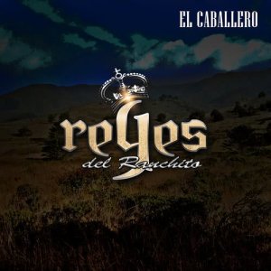 ดาวน์โหลดและฟังเพลง El Caballero พร้อมเนื้อเพลงจาก Reyes del Ranchito