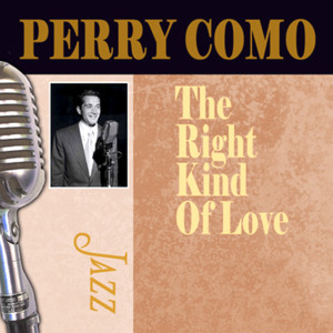 收聽Perry Como的The Right Kind of Love歌詞歌曲