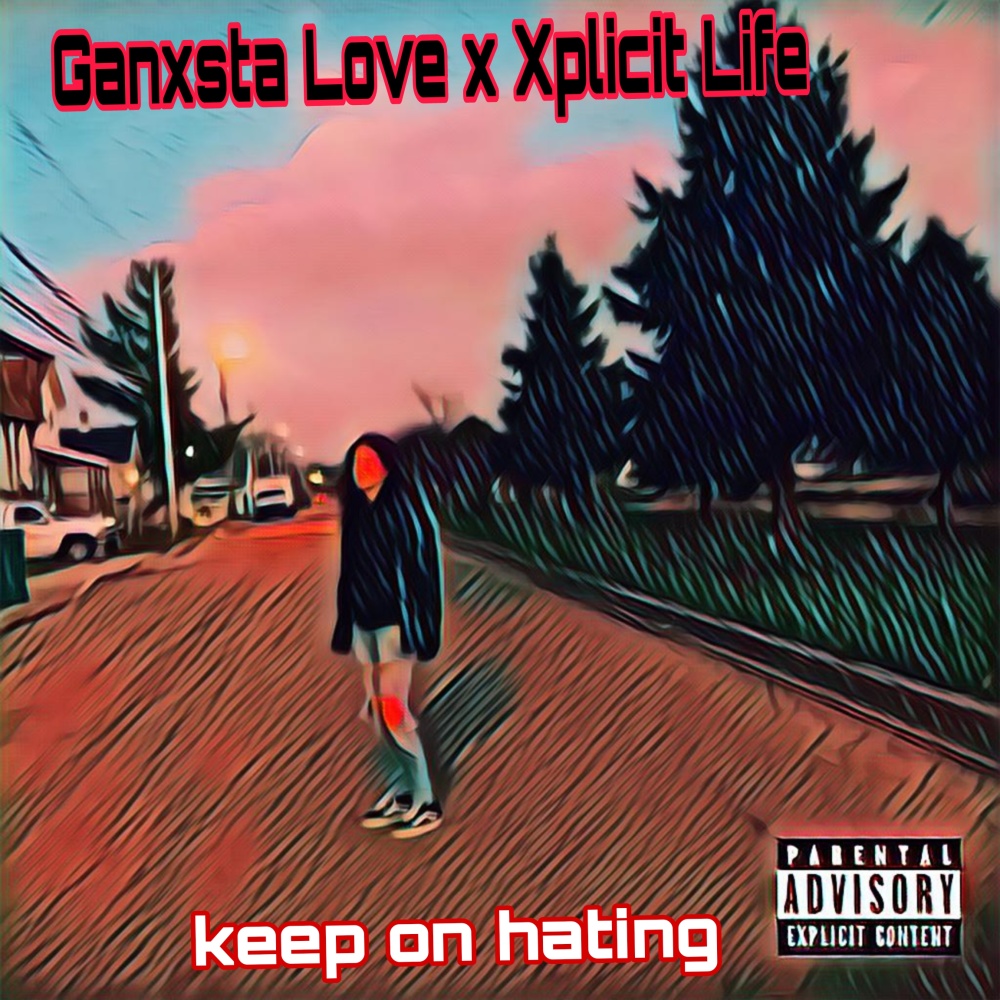 Keep on hating (Explicit)