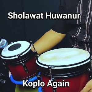 收聽KOPLO AGAIN的Sholawat Huwanur歌詞歌曲