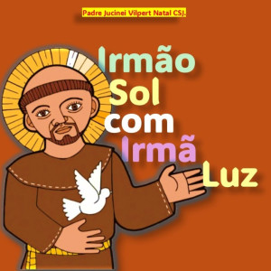 收聽Padre Jucinei Vilpert Natal CSJ.的Irmão Sol com irmã Luz (Padre Kazé Ramos Remix)歌詞歌曲