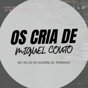 收听MC VN的OS CRIA DE MIGUEL COUTO (Explicit)歌词歌曲