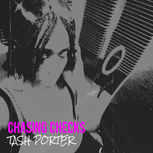 Dengarkan Chasing Checks (Explicit) lagu dari Tash Porter dengan lirik