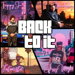 อัลบัม Back to It (feat. Dizzy Wright, Futuristic & Werdplay) [Explicit] ศิลปิน Trippy Ja