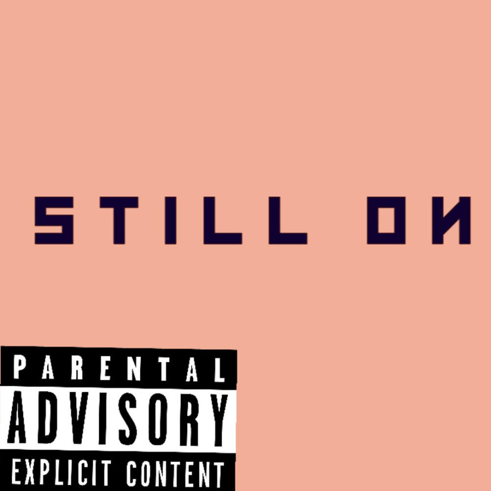 Still On (Explicit)