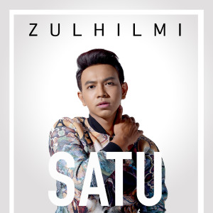 ดาวน์โหลดและฟังเพลง Satu พร้อมเนื้อเพลงจาก Zulhilmi