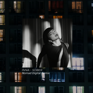 ดาวน์โหลดและฟังเพลง Sober (Nomad Digital Remix) พร้อมเนื้อเพลงจาก Inna