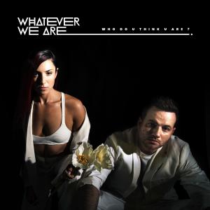 Whatever We Are的專輯Who Do U Think U Are?