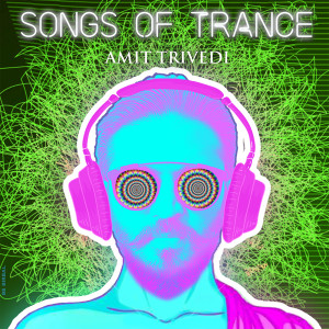 อัลบัม Songs of Trance ศิลปิน Amit Trivedi