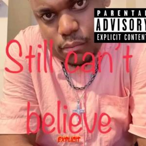 Listen to Still can't believe explicit (Explicit) song with lyrics from Renard