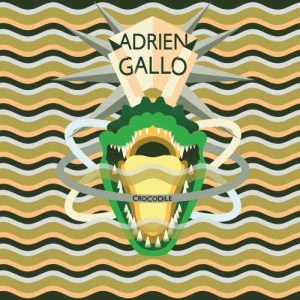 ดาวน์โหลดและฟังเพลง Crocodile พร้อมเนื้อเพลงจาก Adrien Gallo