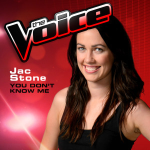 收聽Jac Stone的You Don't Know Me (The Voice 2013 Performance)歌詞歌曲