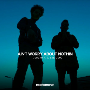 Listen to Ain't Worry About Nothin song with lyrics from Joujma