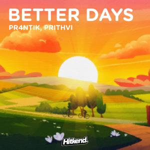 Listen to Better Days song with lyrics from Pr4ntik