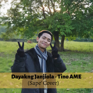 收听Tino Ame的Dayakng Janjiola歌词歌曲