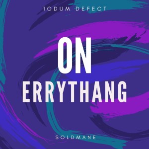 Album On Errythang (feat. Soldmane) from 1ODUM DEFECT