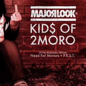 ดาวน์โหลดและฟังเพลง Kid$ of 2moro(Need for Mirrors Remix) (Need For Mirrors Remix) พร้อมเนื้อเพลงจาก Major Look
