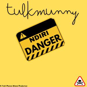 收聽Mwana Wamai Music的Ndiri Danger (feat. TulkMunny) (Explicit)歌詞歌曲