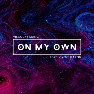 ดาวน์โหลดและฟังเพลง ON MY OWN พร้อมเนื้อเพลงจาก Viscount Music