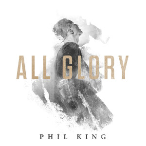 อัลบัม All Glory (Live / Deluxe) ศิลปิน Phil King