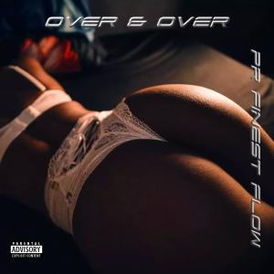 收聽PR Finest Flow的Over & Over (feat. Chris Maybe, King Lenny & Ghetto Starr) (Explicit)歌詞歌曲