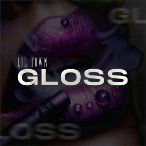 Lil Town的專輯Gloss