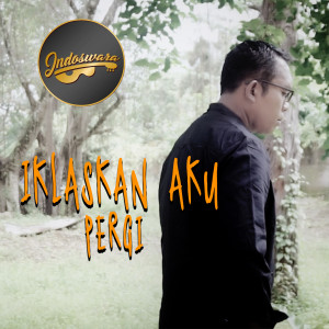 Dengarkan Ikhlaskan Aku Pergi lagu dari Erwin Agam dengan lirik