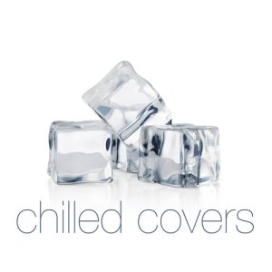อัลบัม Chilled Covers ศิลปิน Various Artists