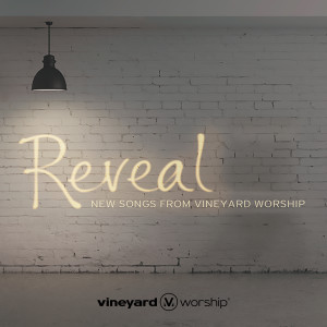 อัลบัม Reveal (New Songs From Vineyard Worship) ศิลปิน Vineyard Worship