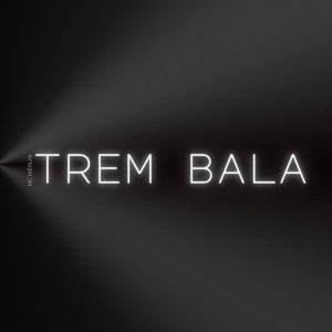 ดาวน์โหลดและฟังเพลง Trem Bala (Explicit) พร้อมเนื้อเพลงจาก MC  Merlin