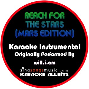 ดาวน์โหลดและฟังเพลง Reach for the Stars (Mars Edition) [Originally Performed By Will.I.Am] [Instrumental Version] พร้อมเนื้อเพลงจาก Karaoke All Hits
