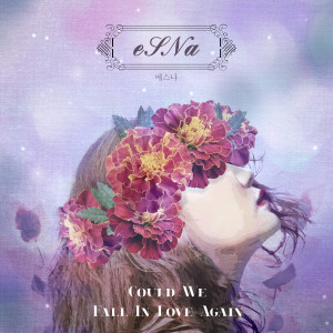 ดาวน์โหลดและฟังเพลง Could We Fall In Love Again (Korean Version) พร้อมเนื้อเพลงจาก eSNa