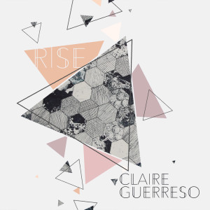 ดาวน์โหลดและฟังเพลง Rise พร้อมเนื้อเพลงจาก Claire Guerreso