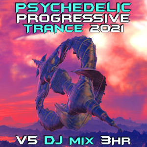 Goa Doc的專輯Psychedelic Progressive Trance 2021, Vol. 5 (DJ Mix)