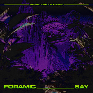 收聽Foramic的Say歌詞歌曲