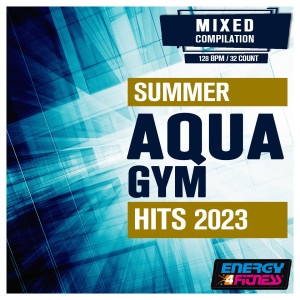 Album Summer Aqua Gym Hits 2023 (15 Tracks Non-Stop Mixed Compilation For Fitness & Workout - 128 Bpm / 32 Count) from Various Artists