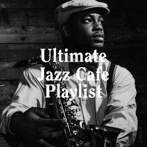 Album Ultimate Jazz Cafe Playlist from Jazz Me Up