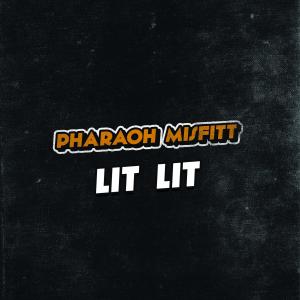 ดาวน์โหลดและฟังเพลง Lit Lit (Explicit) (其他) พร้อมเนื้อเพลงจาก Pharaoh Misfitt