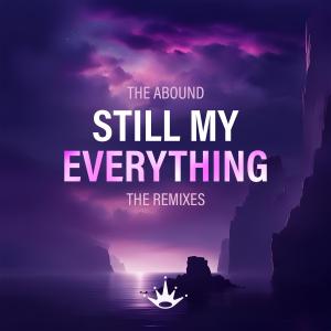 Dengarkan lagu Still My Everything (ASHVRA Remix) nyanyian The Abound dengan lirik