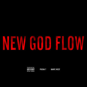 收聽Pusha T的New God Flow (Single Version|Explicit|Explicit)歌詞歌曲
